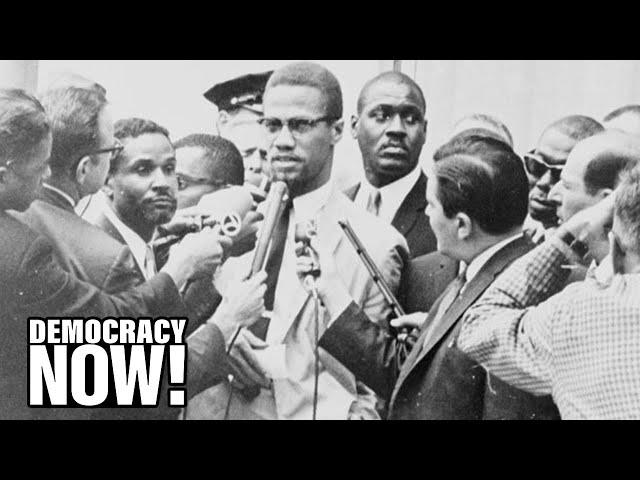 Who Killed Malcolm X? Two Men Are Exonerated As Manhattan DA Reveals Details of FBI Coverup