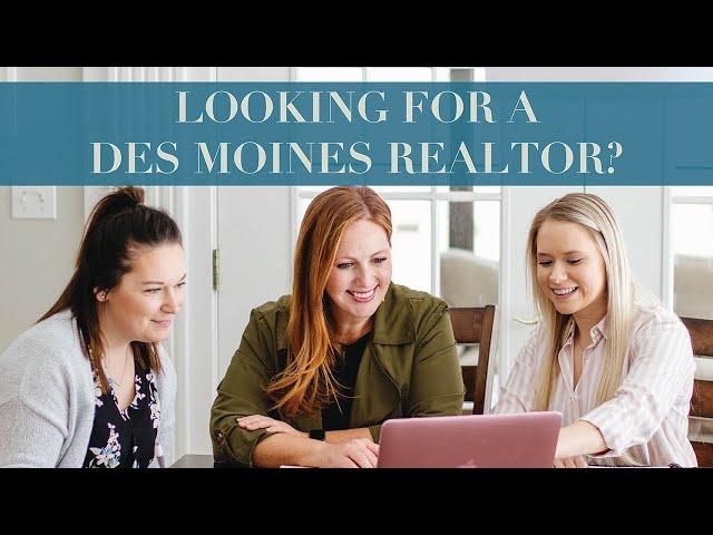 Looking for a Des Moines Realtor? Here's Why to Choose Our Team...