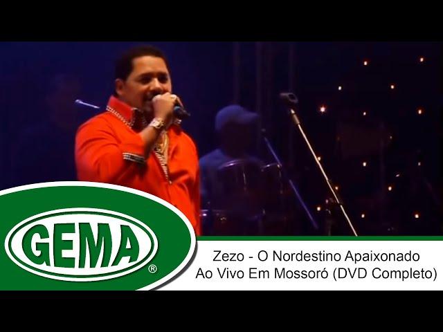 Zezo - O Nordestino Apaixonado - Ao Vivo Em Mossoró - RN (DVD Completo)