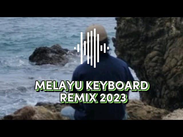 MELAYU KEYBOARD REMIX 2023