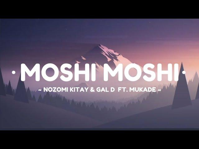 Nozomi Kitay & GAL D - Moshi Moshi (ft. MUKADE)