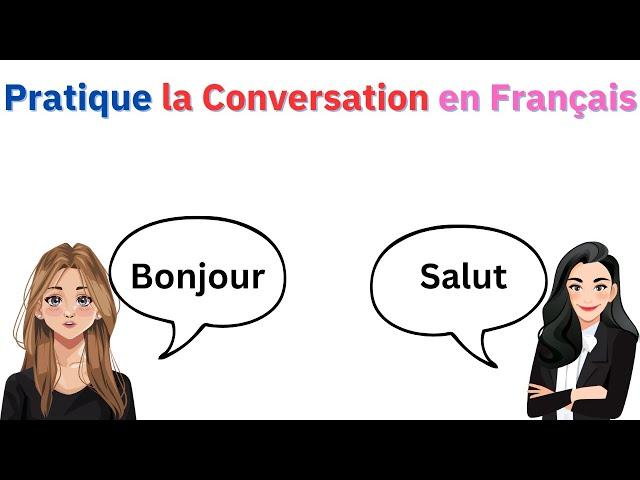 Pratique la conversation en Français ( Pour les débutants )