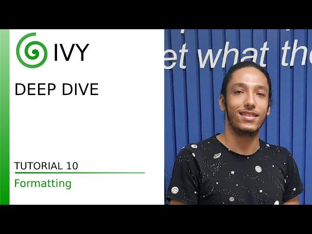 Deep Dive - Tutorial 10 - Formatting