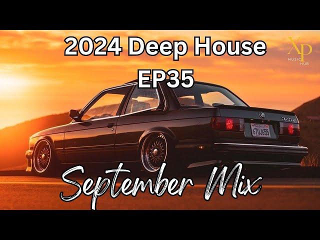 Deep house mix EP35 mixed by XP | September | #deephouse #xpmusichub