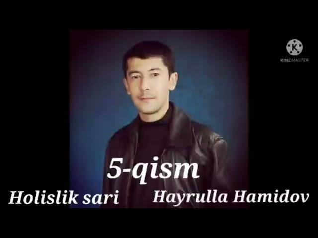 Holislik sari 5-qism "Hayrulla Hamidov"