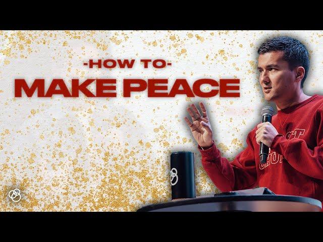 How To Make Peace - First Church Message