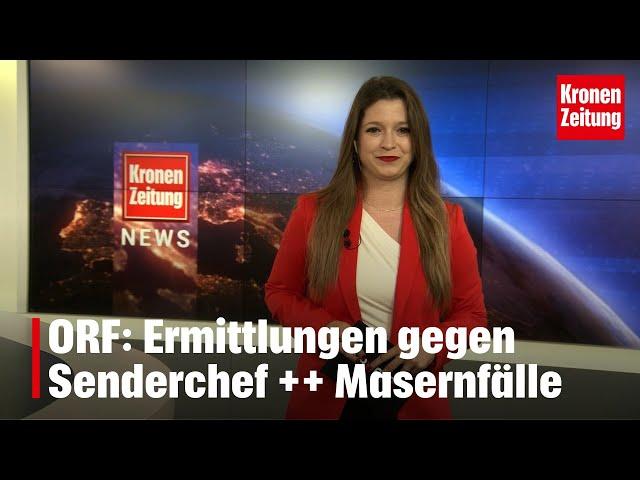 ORF: Ermittlungen gegen Senderchef ++ Masernfälle | krone.tv NEWS