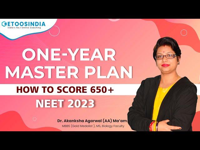 ONE-YEAR Master Plan for NEET 2023 (How to score 650+) || Etoosindia