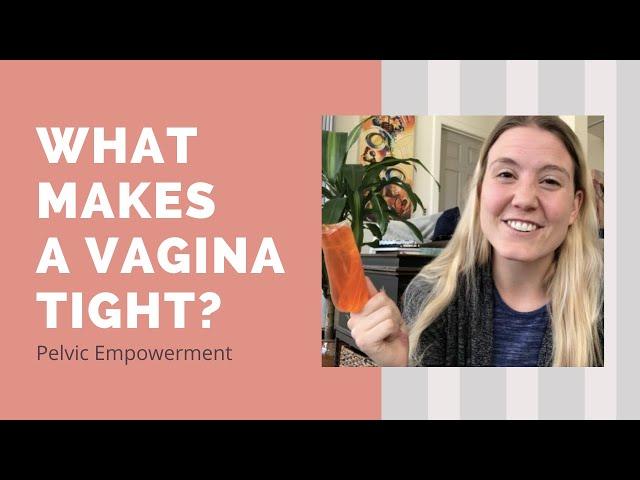 What Makes A Vagina Tight? Re: The Husband Stitch & Vaginal Tightening Surgery