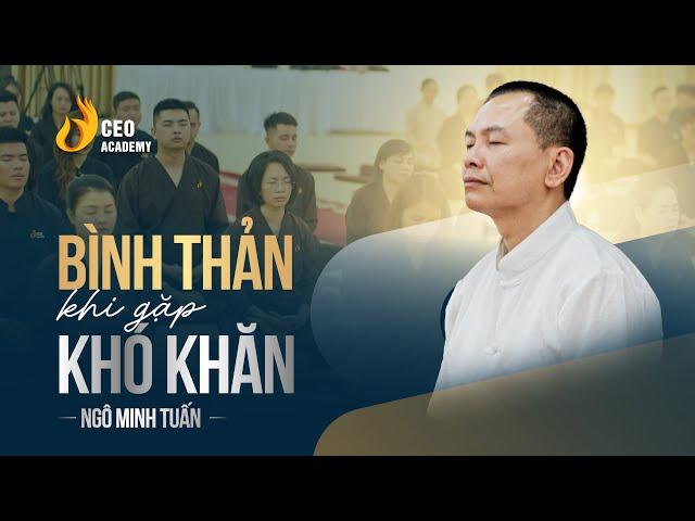 Làm Thế Nào Để Vượt Qua Khó Khăn? | Ngô Minh Tuấn | CEO Academy