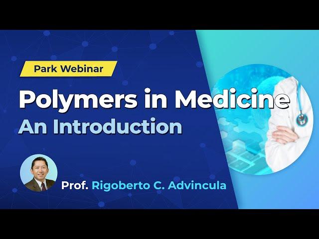 Park Webinar - Polymers in Medicine : An Introduction