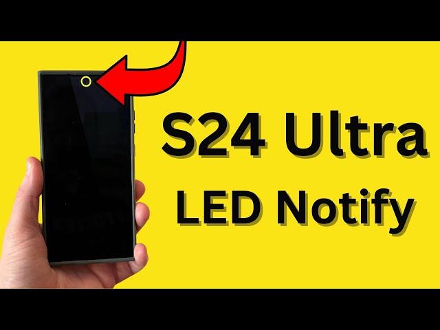 Galaxy S24 Ultra: Hidden Trick Activates LED Notifications, Old School Samsung Style!