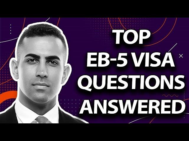 Your Ultimate EB-5 Visa FAQ Guide: Top Questions Answered