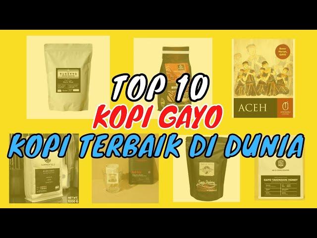 KOPI TERBAIK DI DUNIA  INILAH 10 REKOMENDASI KOPI GAYO TERBAIK