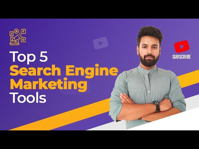 Top 5 Search Engine Marketing Tools