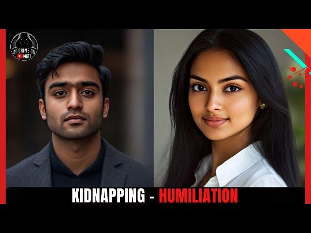 Kidnapping - humiliating her after being rejected in love | True crime story