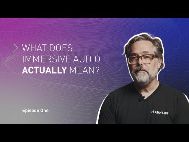 Defining Immersive Audio | ADAM Audio