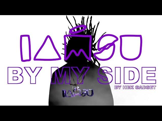 IAMSU! "By My Side" Lyric Video [By HBK GADGET]