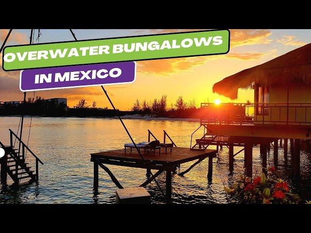 Over-Water Bungalows In Cancun: The best in Mexico | 2GetawayTravel.com