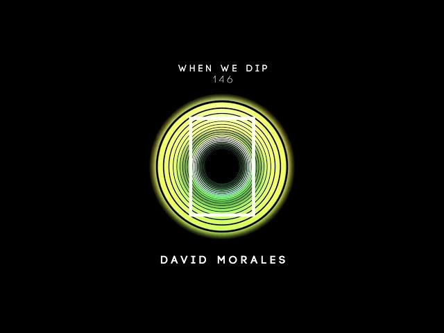 David Morales - When We Dip 146