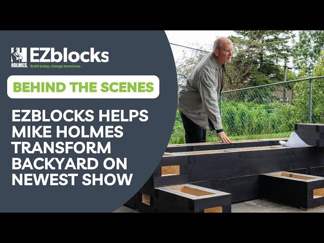 Behind The Scenes: EZblocks Helps Mike Holmes Transform Backyard on Newest Show