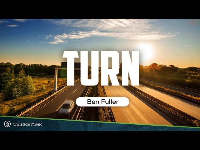 Ben Fuller - Turn (LYRICS)