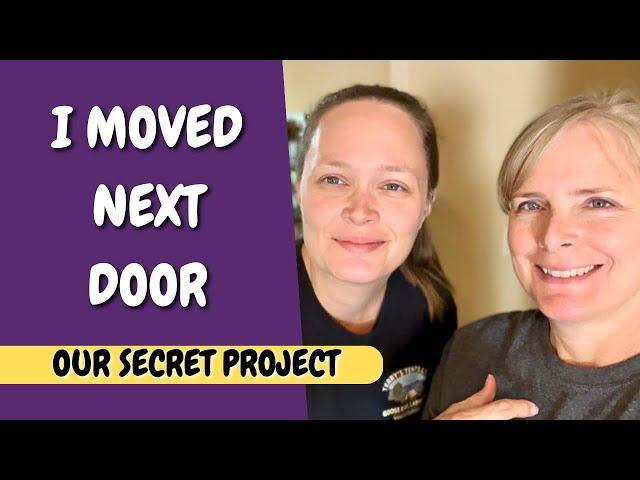 I Moved Next Door - Our Secret Project