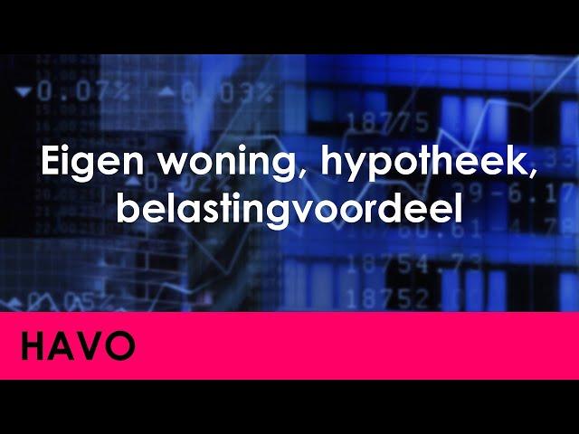 Eigen woning, hypothecaire lening, aftrekpost, belastingvoordeel - Economie voor havo - Jong & Oud