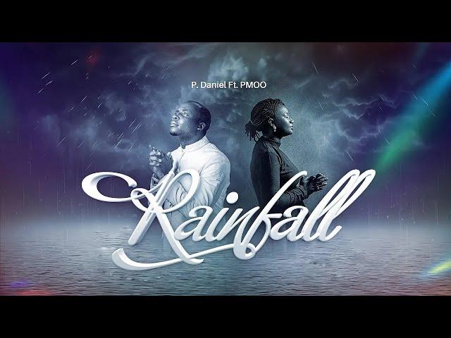 RAINFALL - P.DANIEL OLAWANDE FT. PMOO