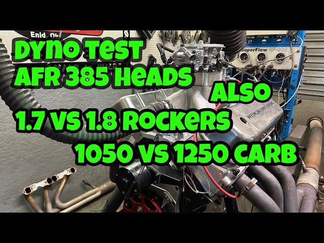 Dyno Test Of AFR 385cc BBC Heads And Rocker Arm Test And Testing A Larger Carb