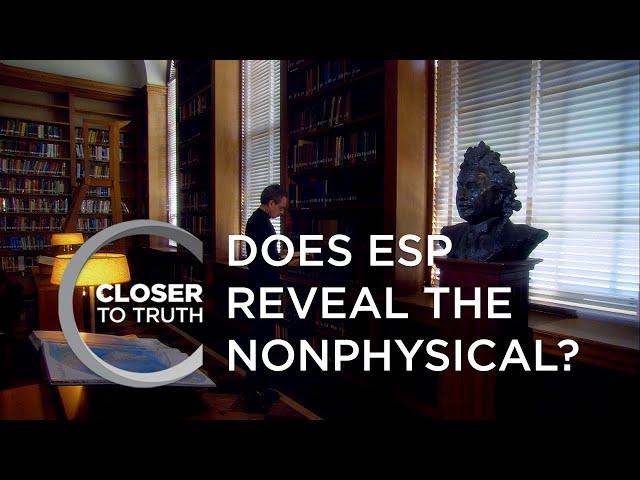 Does ESP Reveal the Nonphysical? | Episode 111 | Closer To Truth