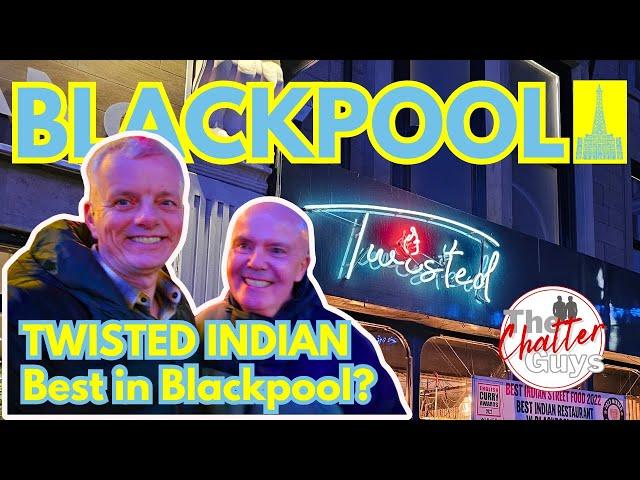 Twisted Indian the Best Restaurant in BLACKPOOL?