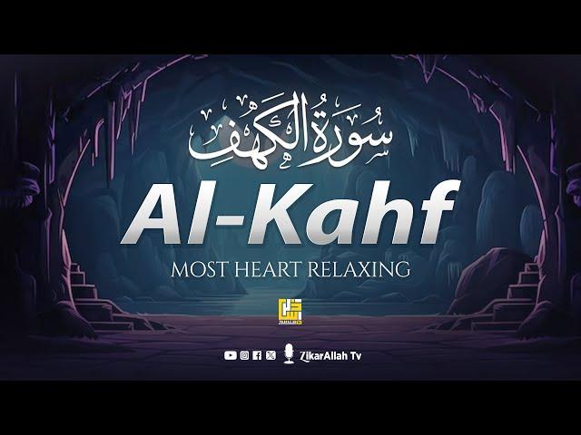 SURAH AL KAHF سورة الكهف | THIS MARVELOUS VOICE WILL TOUCH YOUR HEART إن شاء الله | ZikarAllah TV