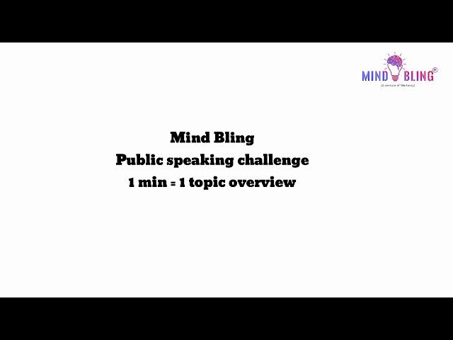 Public speaking challenge 1 min - Mind Bling