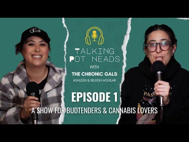 Ep. 1 A Podcast for Budtenders and Cannabis Curious | Talking Pot Heads