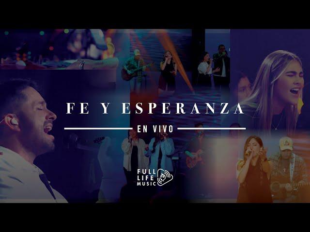 Fe y Esperanza (En Vivo) - Full Life Music | Video Official