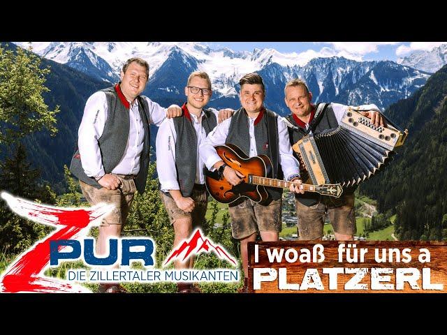 ZPUR - DIE ZILLERTALER MUSIKANTEN - I woaß für uns a Platzerl