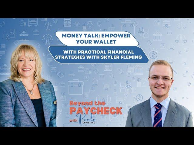 Money Talk: Empower Your Wallet with Practical Financial Strategies with Skyler Fleming