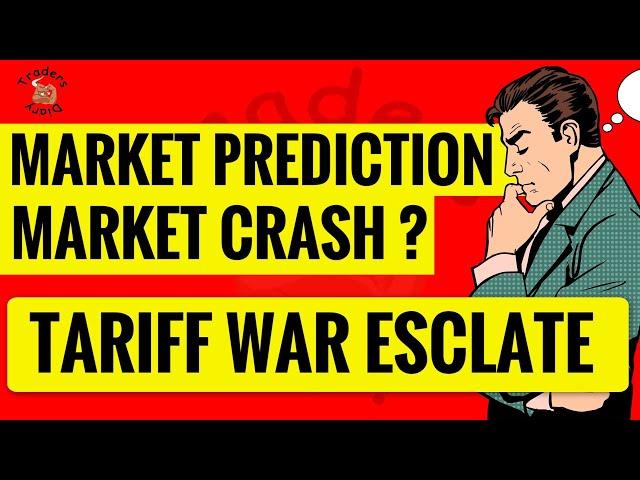 market prediction for tomorrow | tariff wars escalate ! Market crash