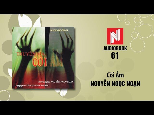 Nguyễn Ngọc Ngạn Truyện Ma | Cõi Âm (Audio Book 61)