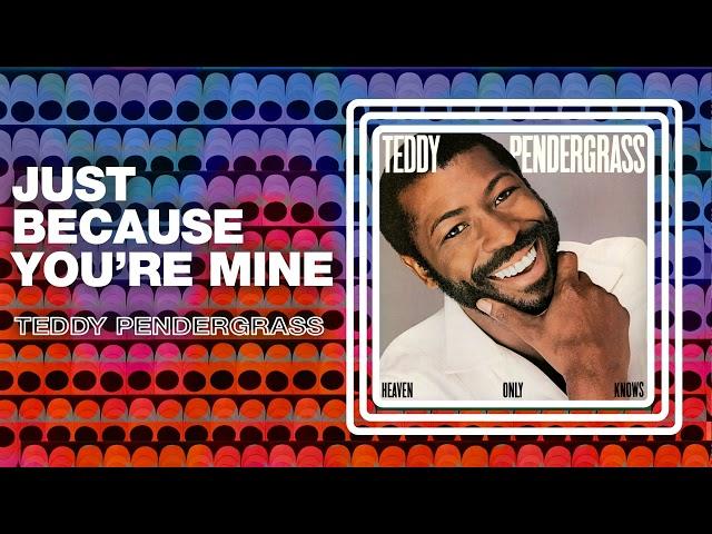 Teddy Pendergrass - Just Because You're Mine (Official Audio)