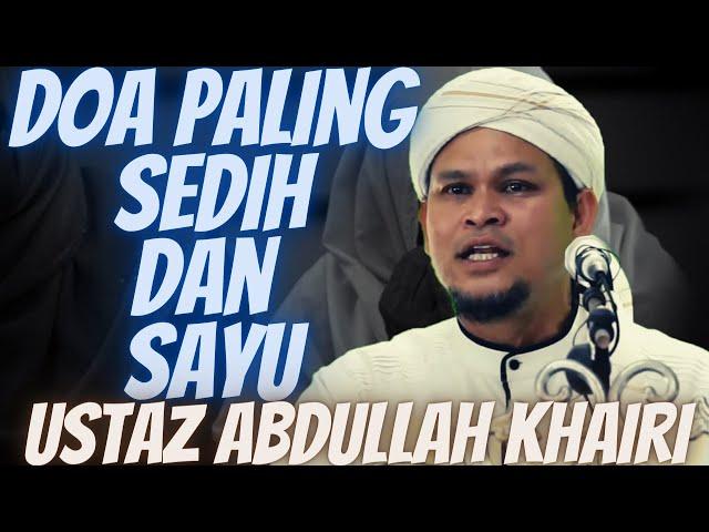 Ustaz Abdullah Khairi l Doa Paling Sedih Dan Sayu l Menangis Satu Masjid