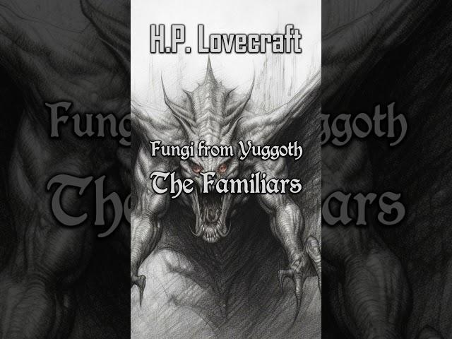 Fungi from Yuggoth #26 The Familiars by H.P. Lovecraft | Cthulhu Mythos