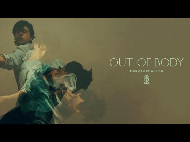 NEEDTOBREATHE - "Out Of Body" [Official Audio]
