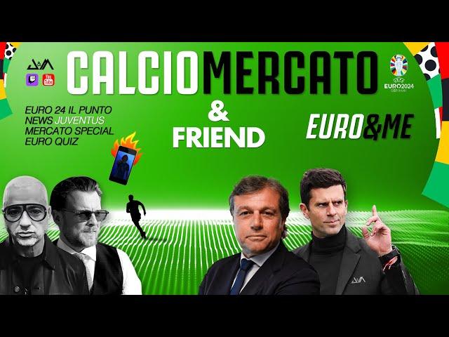 CALCIOMERCATO JUVENTUS  special | EURO&ME speciale EUROPEI