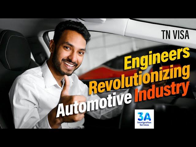 How TN Visa Engineers are Revolutionizing the U.S. Automotive Industry