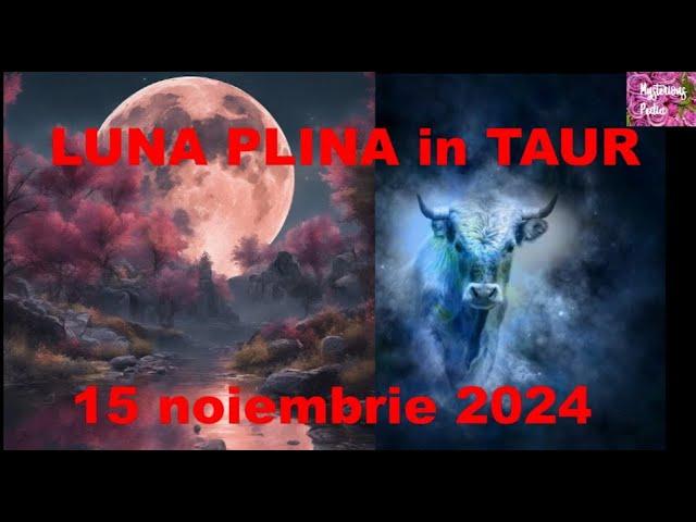 15 noiembrie 2024-LUNA PLINA in Taur si MEMORIA SUFLETULUI