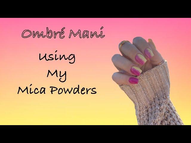 Dip Nails l Ombre Mani w/ my Mica Powders