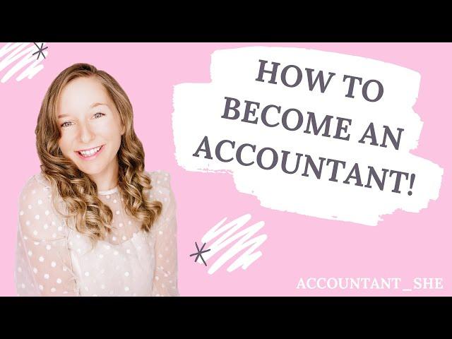 HOW TO BECOME AN ACCOUNTANT!