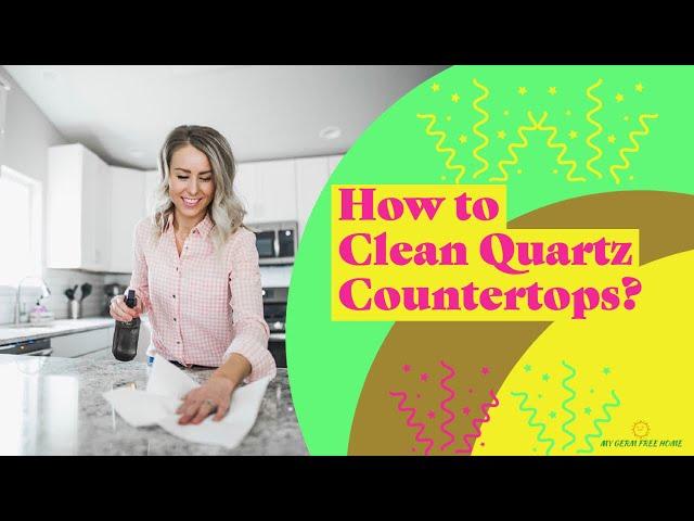 How to Clean Quartz Countertops